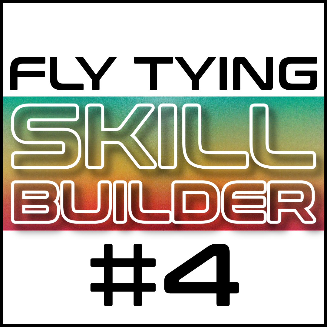 Fly Tying Skill Builder #4