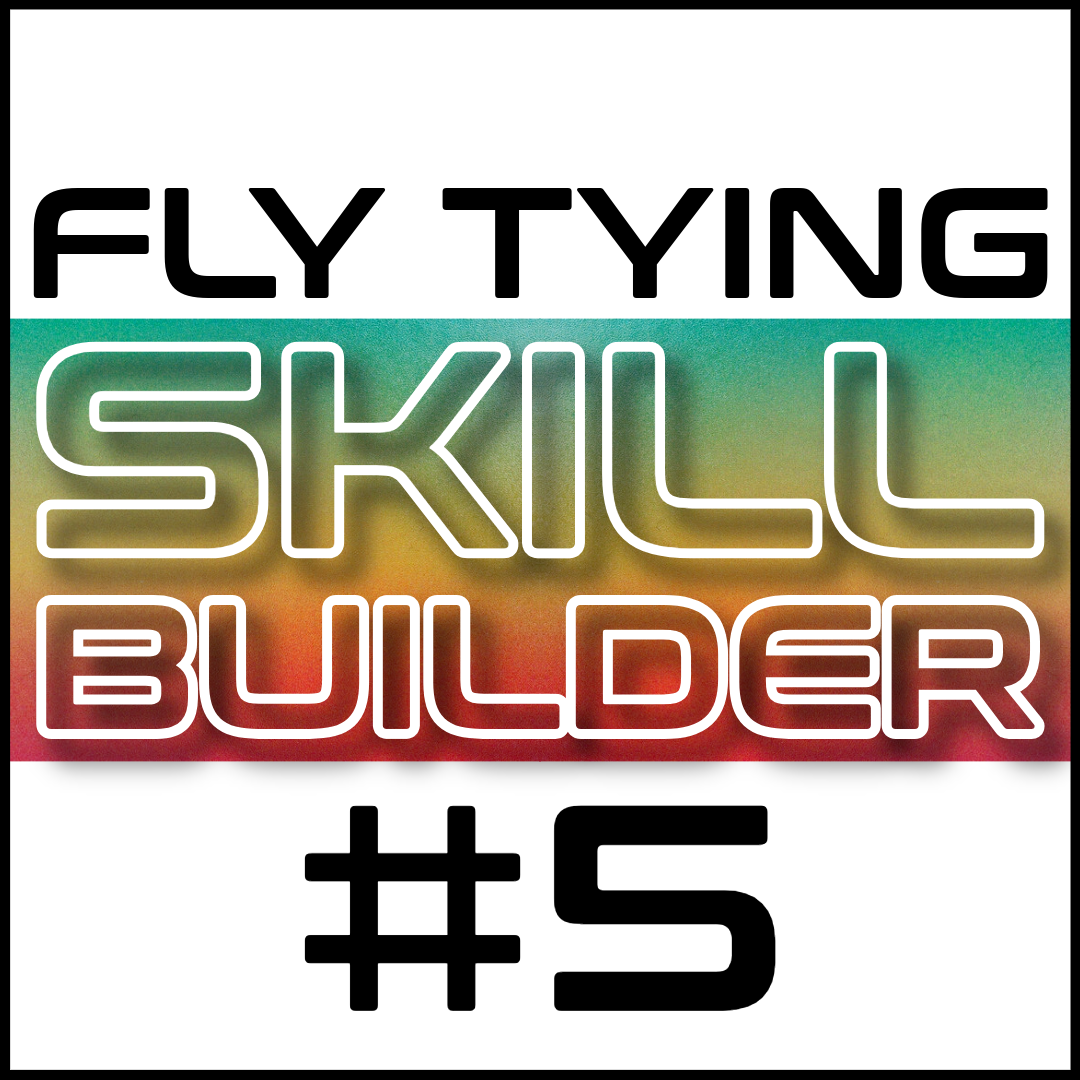 Fly Tying Skill Builder #5