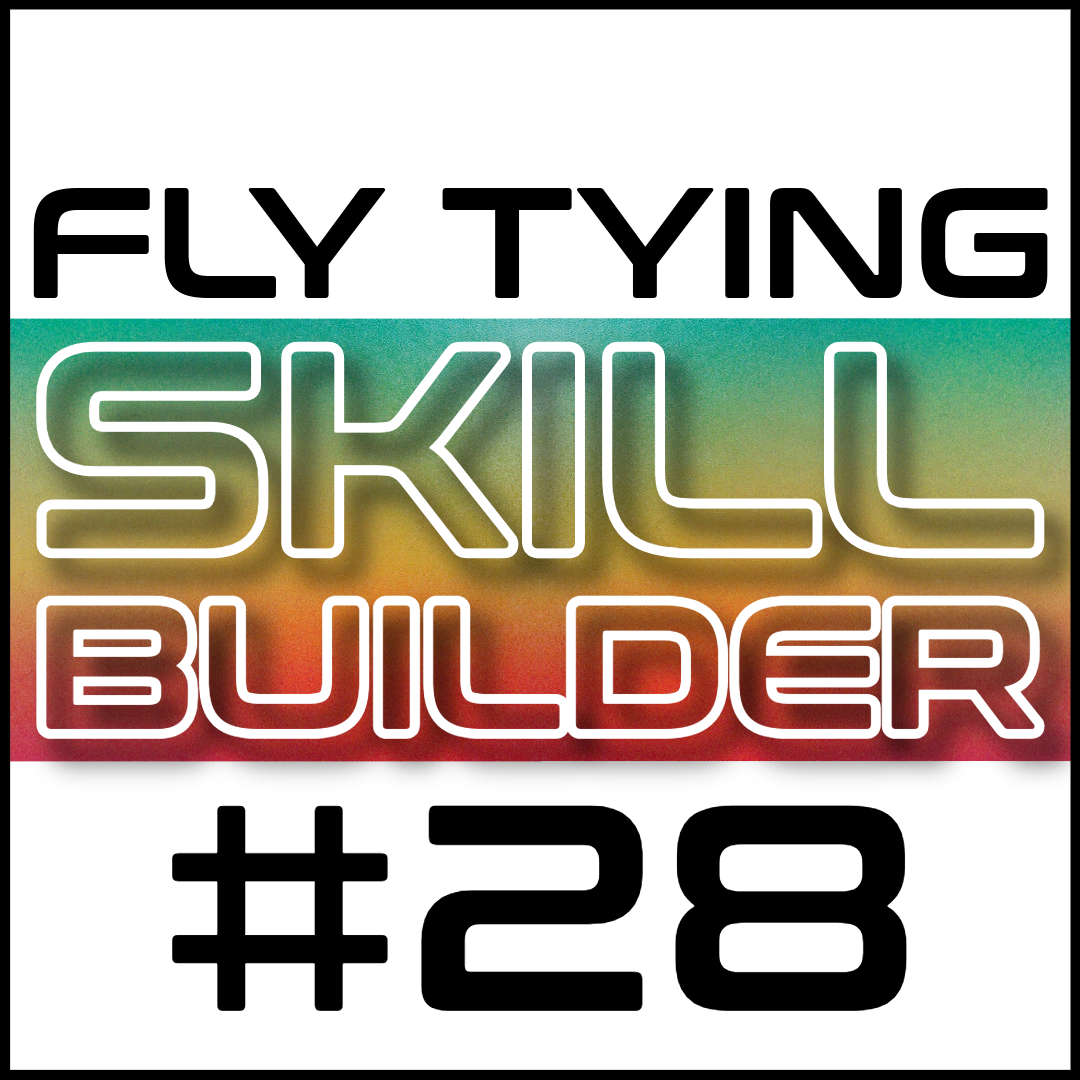 Fly Tying Skill Builder #28