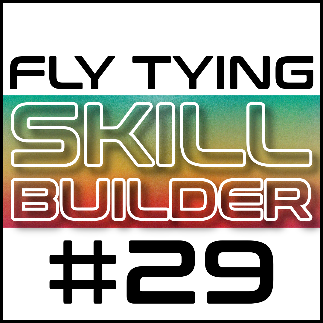 Fly Tying Skill Builder #29