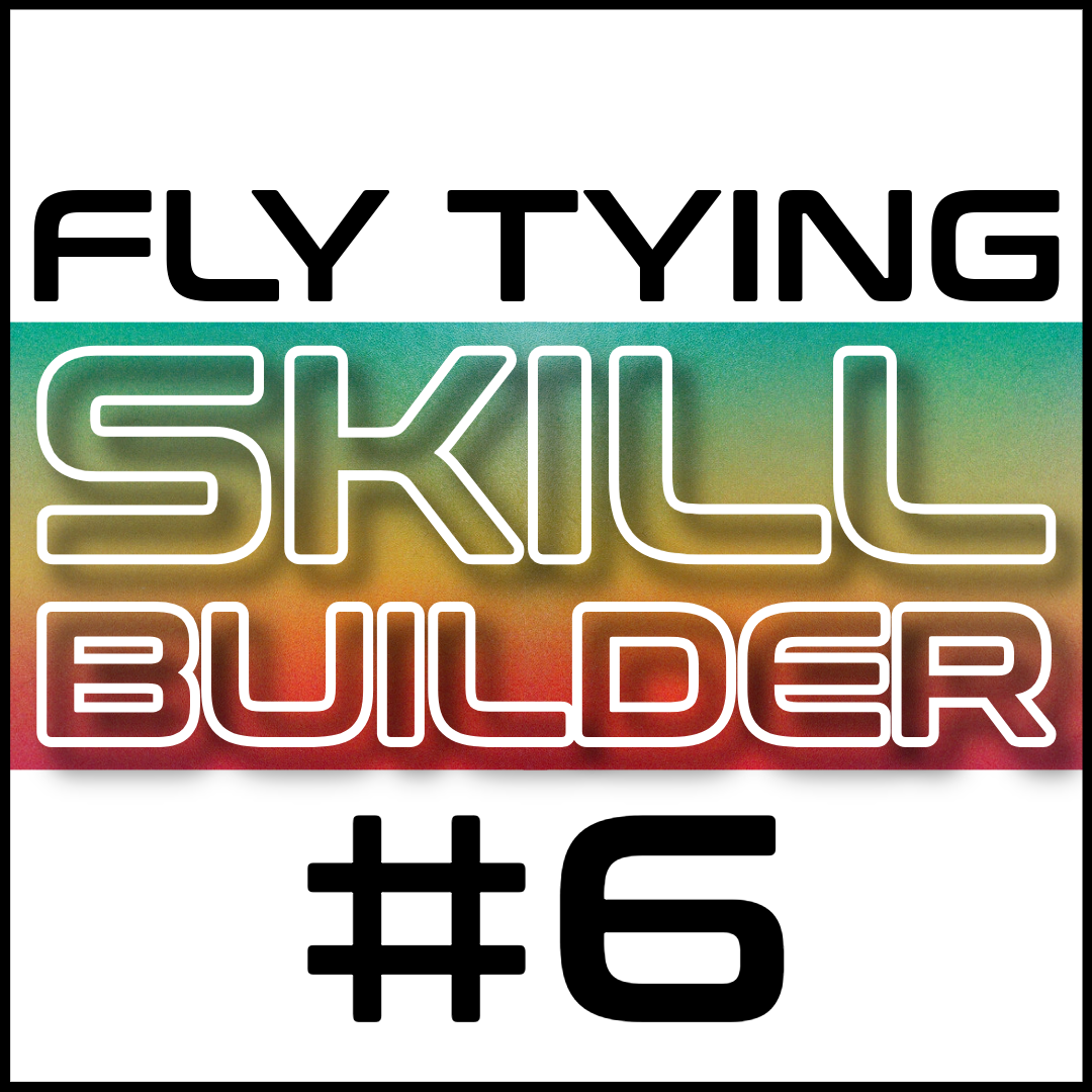 Fly Tying Skill Builder #6