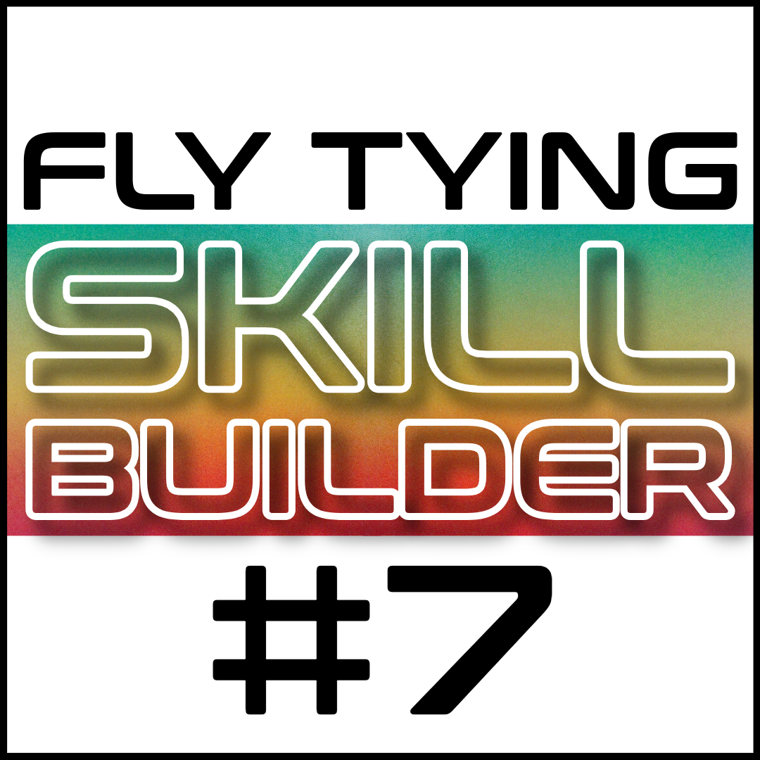 Fly Tying Skill Builder #7