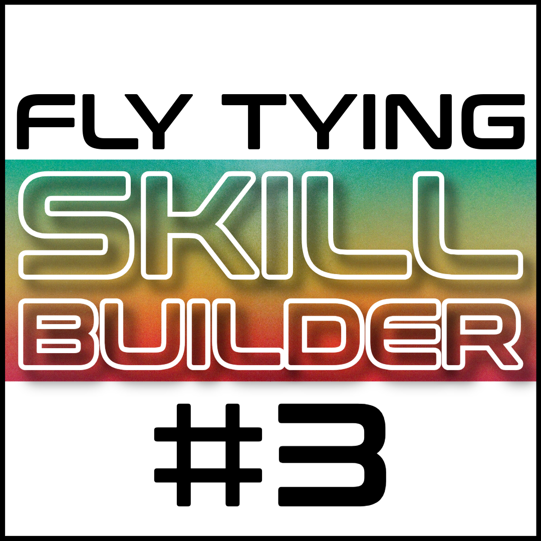 Fly Tying Skill Builder #3