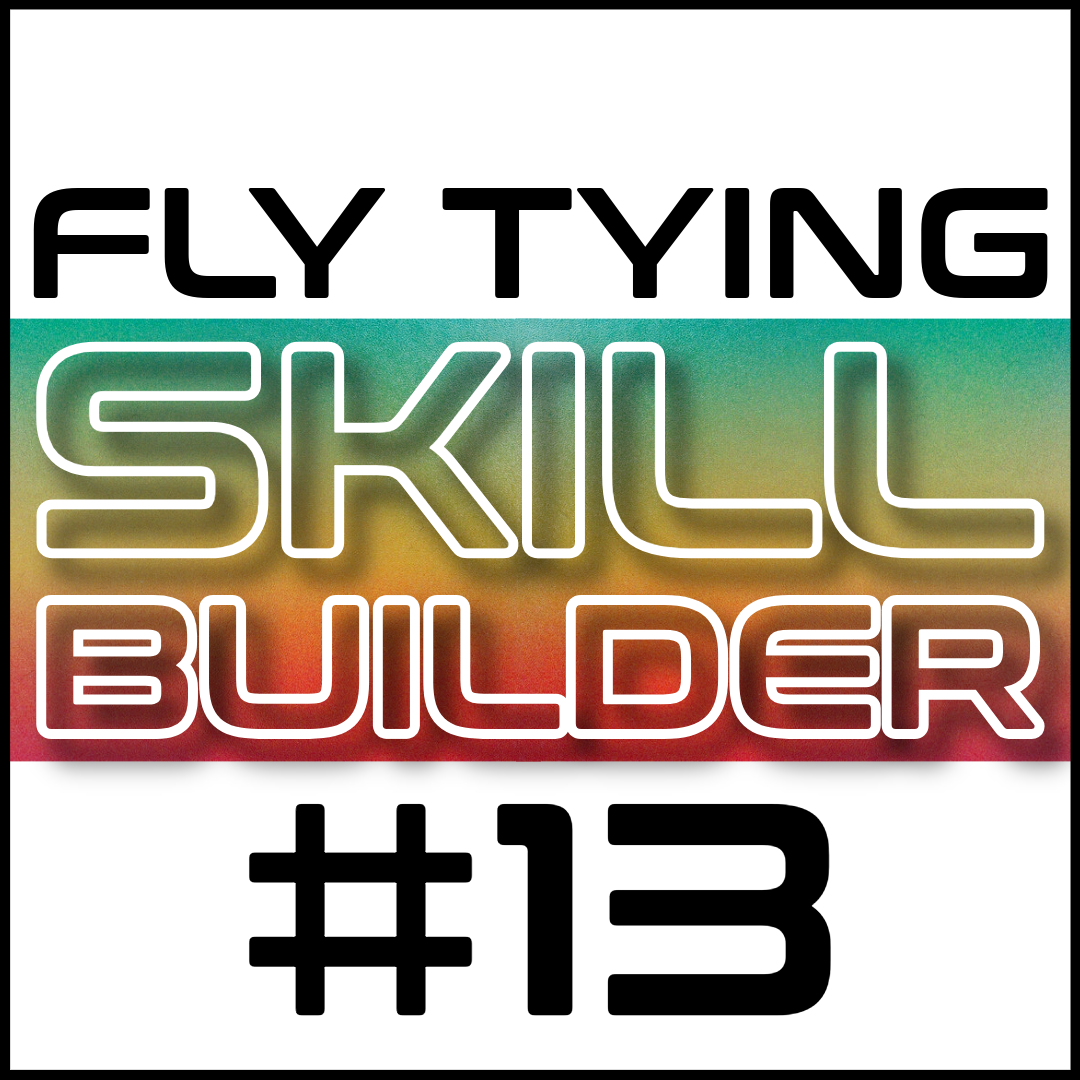 Fly Tying Skill Builder #13