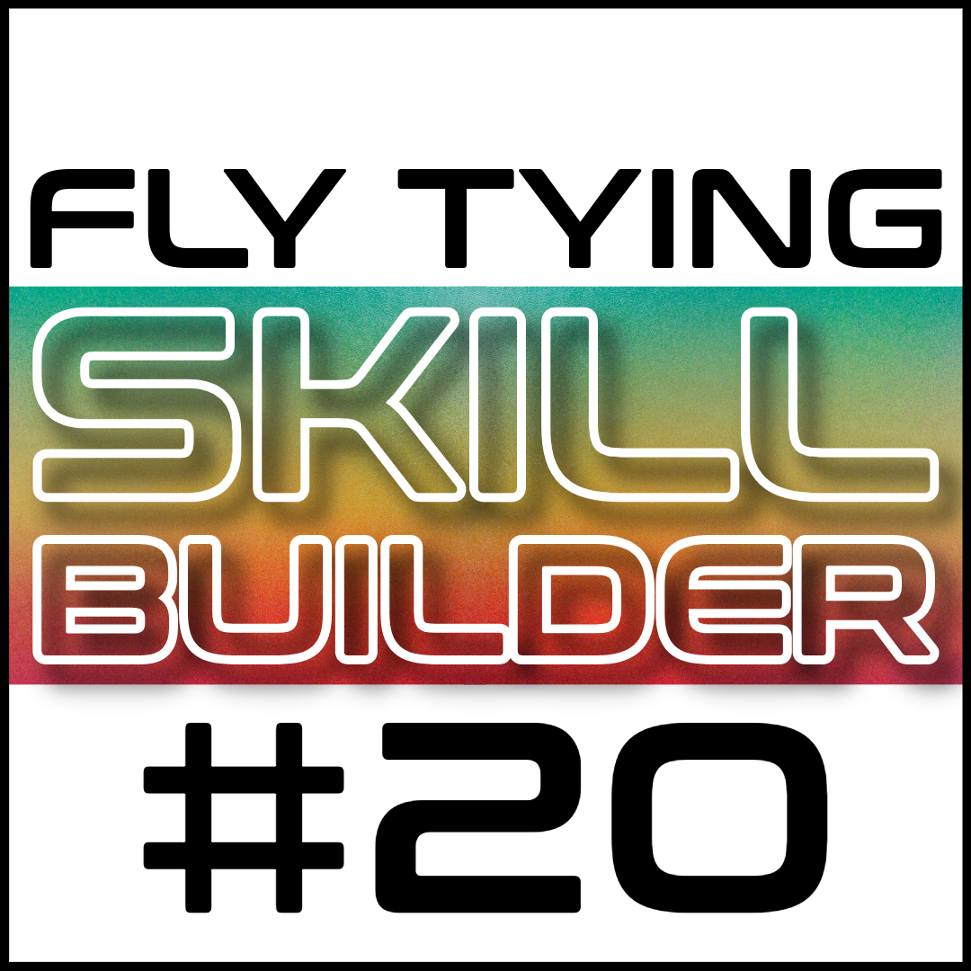 Fly Tying Skill Builder #20