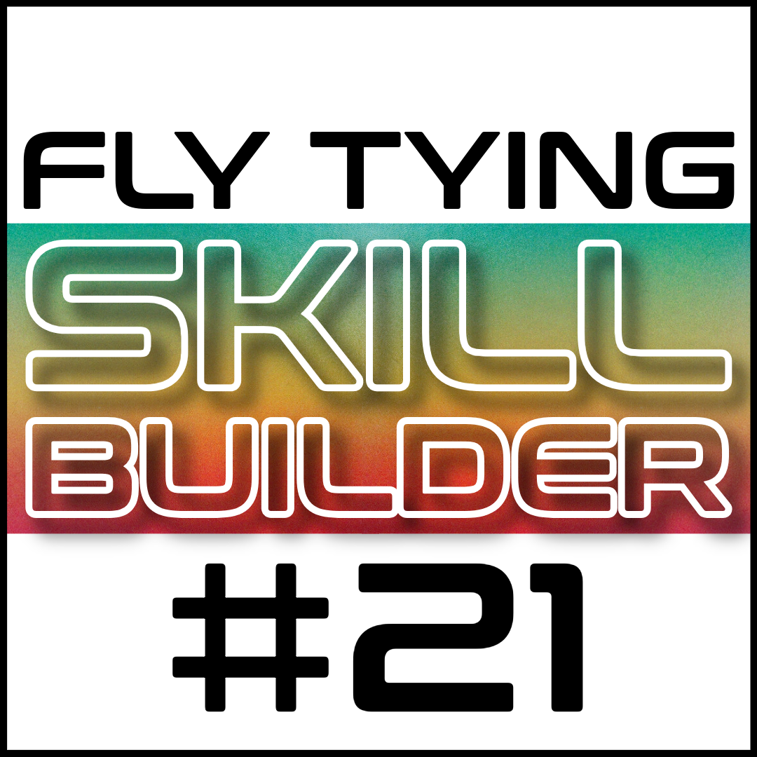 Fly Tying Skill Builder #21