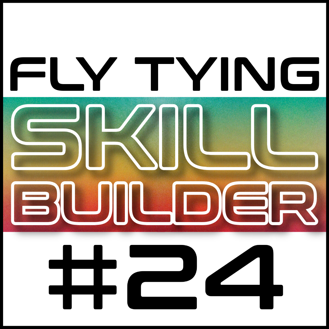 Fly Tying Skill Builder #24