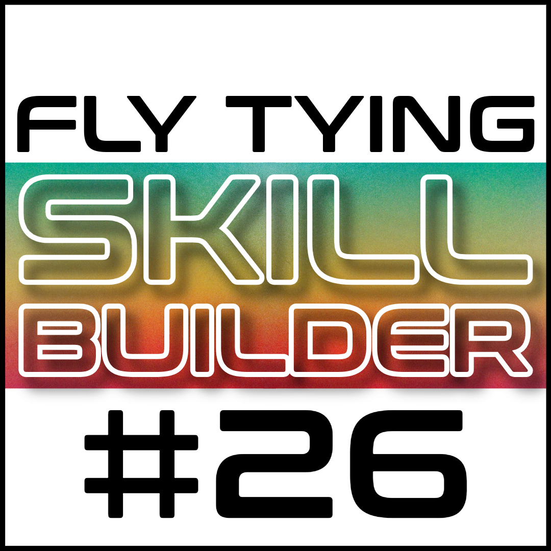 Fly Tying Skill Builder #26