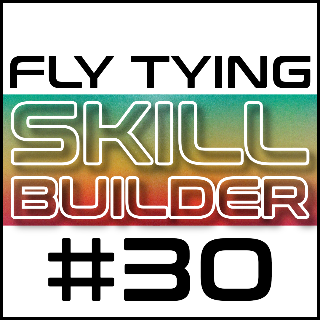 Fly Tying Skill Builder #30