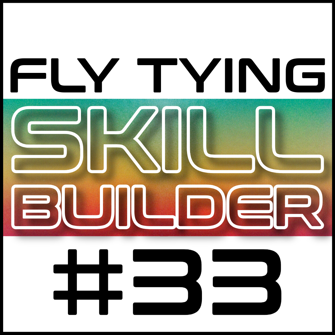 Fly Tying Skill Builder #33