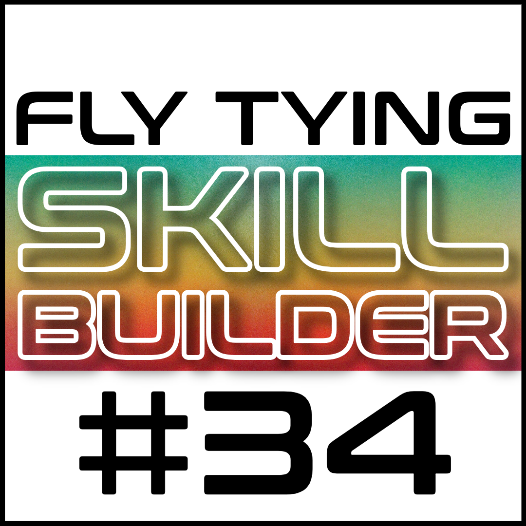 Fly Tying Skill Builder #34