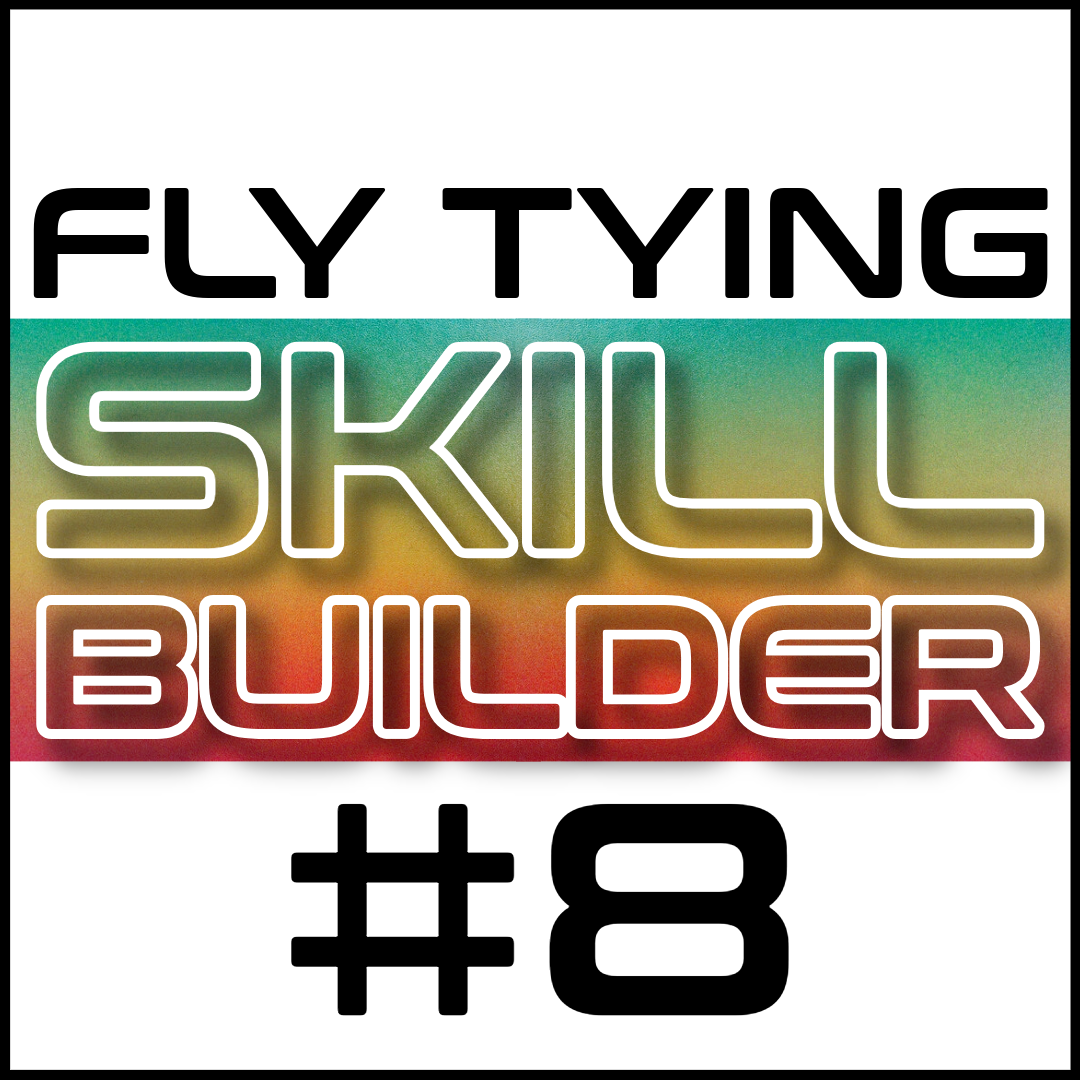 Fly Tying Skill Builder #8